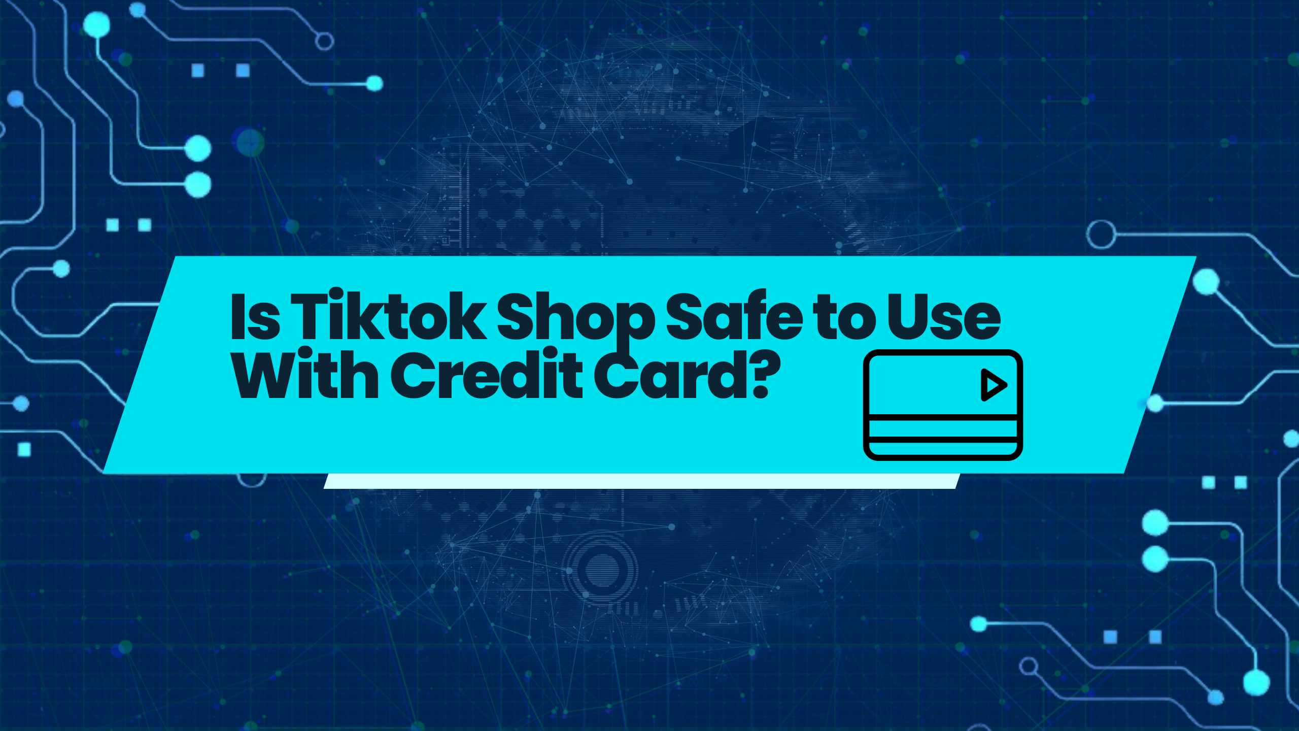 Is Tiktok Shop Safe to Use With Credit Card?