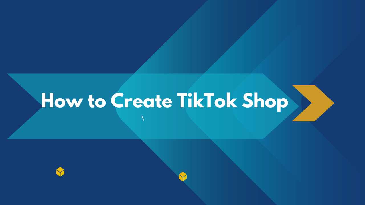 How to Create TikTok Shop Step-by-Step Guide