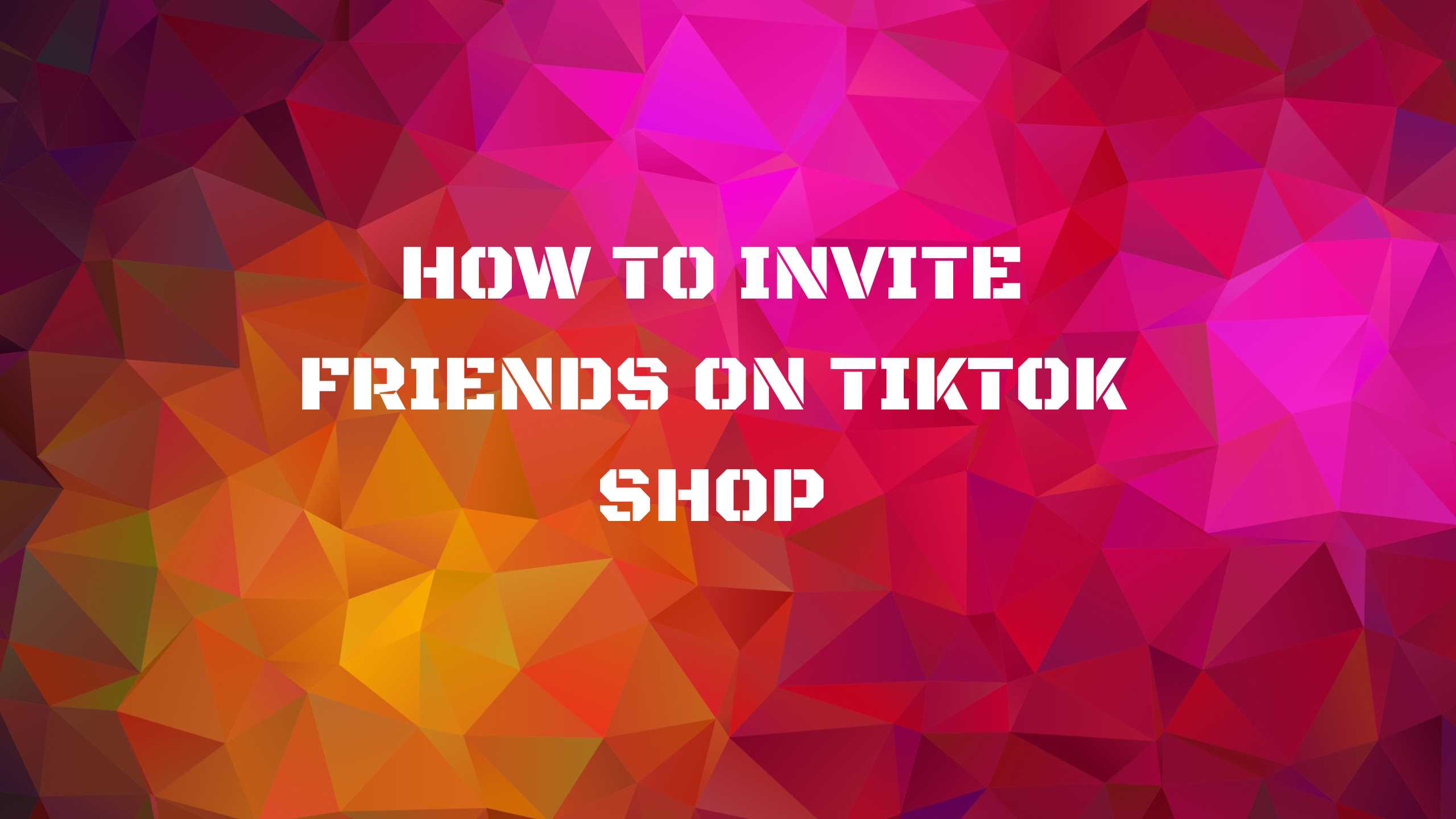 How To Invite Friends On TikTok Shop