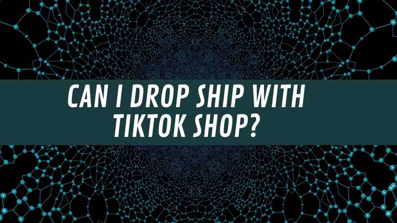 Can I Drop Ship With Tiktok Shop?