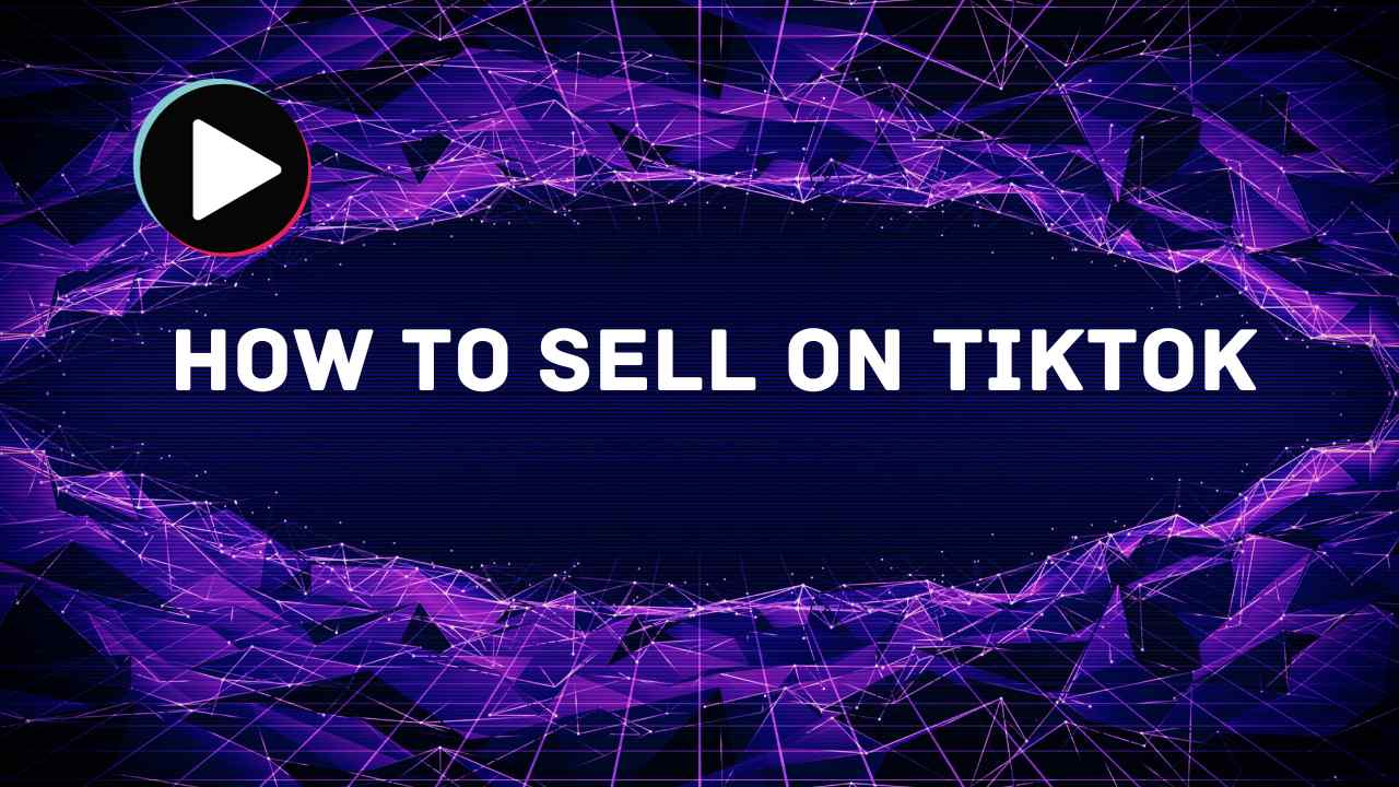 How to Sell on TikTok Shop