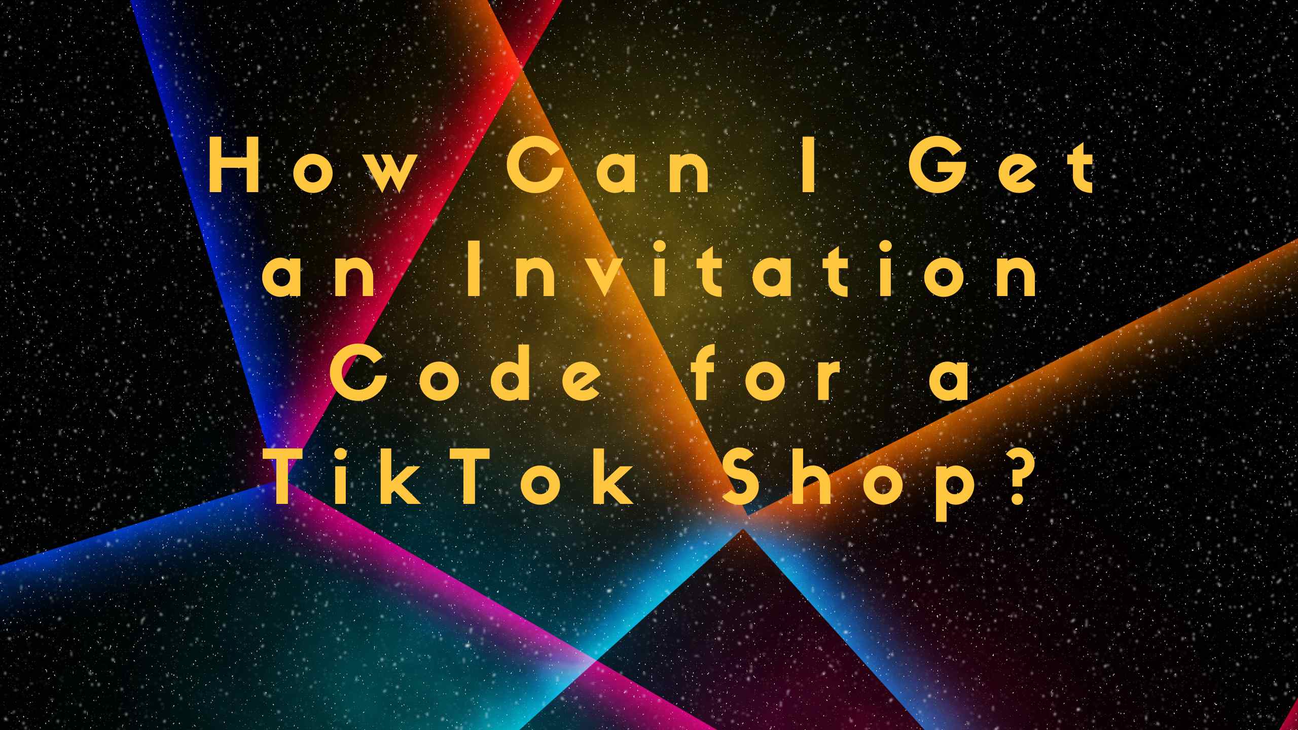 How Can I Get an Invitation Code for a TikTok Shop?