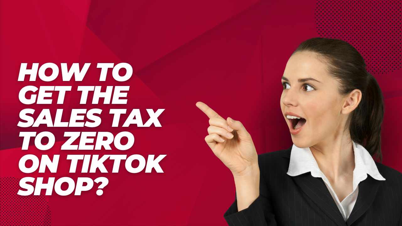 How to Get the Sales Tax to Zero on TikTok Shop? 2023