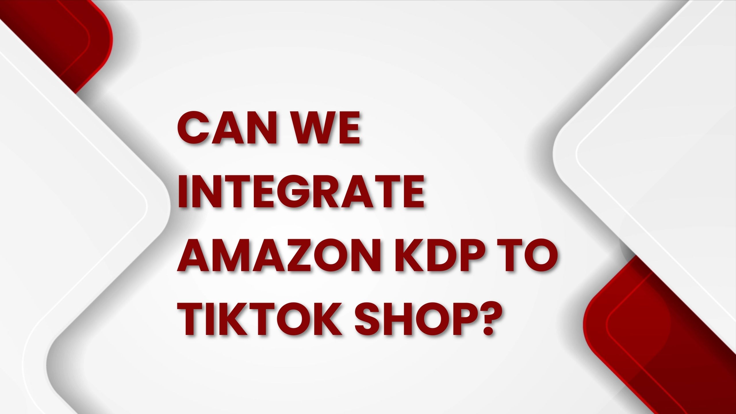 Can We Integrate Amazon kdp to TikTok Shop?
