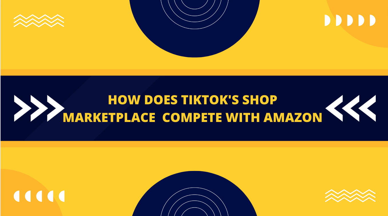 How does TikTok's Shop Marketplace Plan to Compete With Amazon