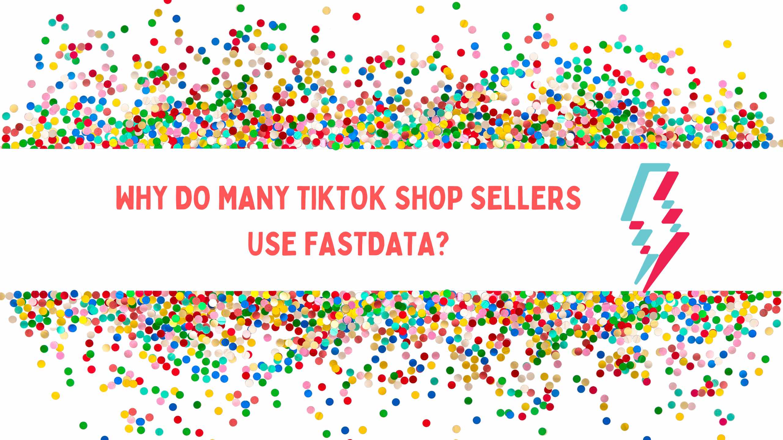 Why do Many TikTok Shop Sellers use FastData?