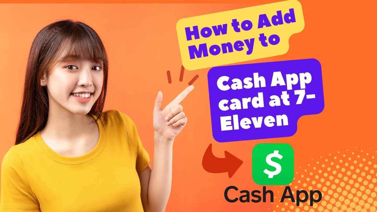 How to Add Money to Cash App card at 7-Eleven Step-By-Step Guide