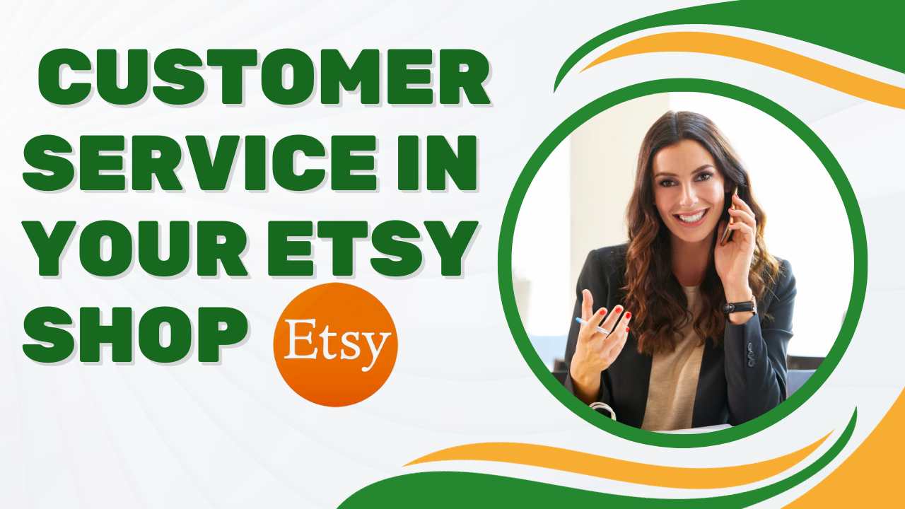 Optimizing Customer Service in Your Etsy Shop