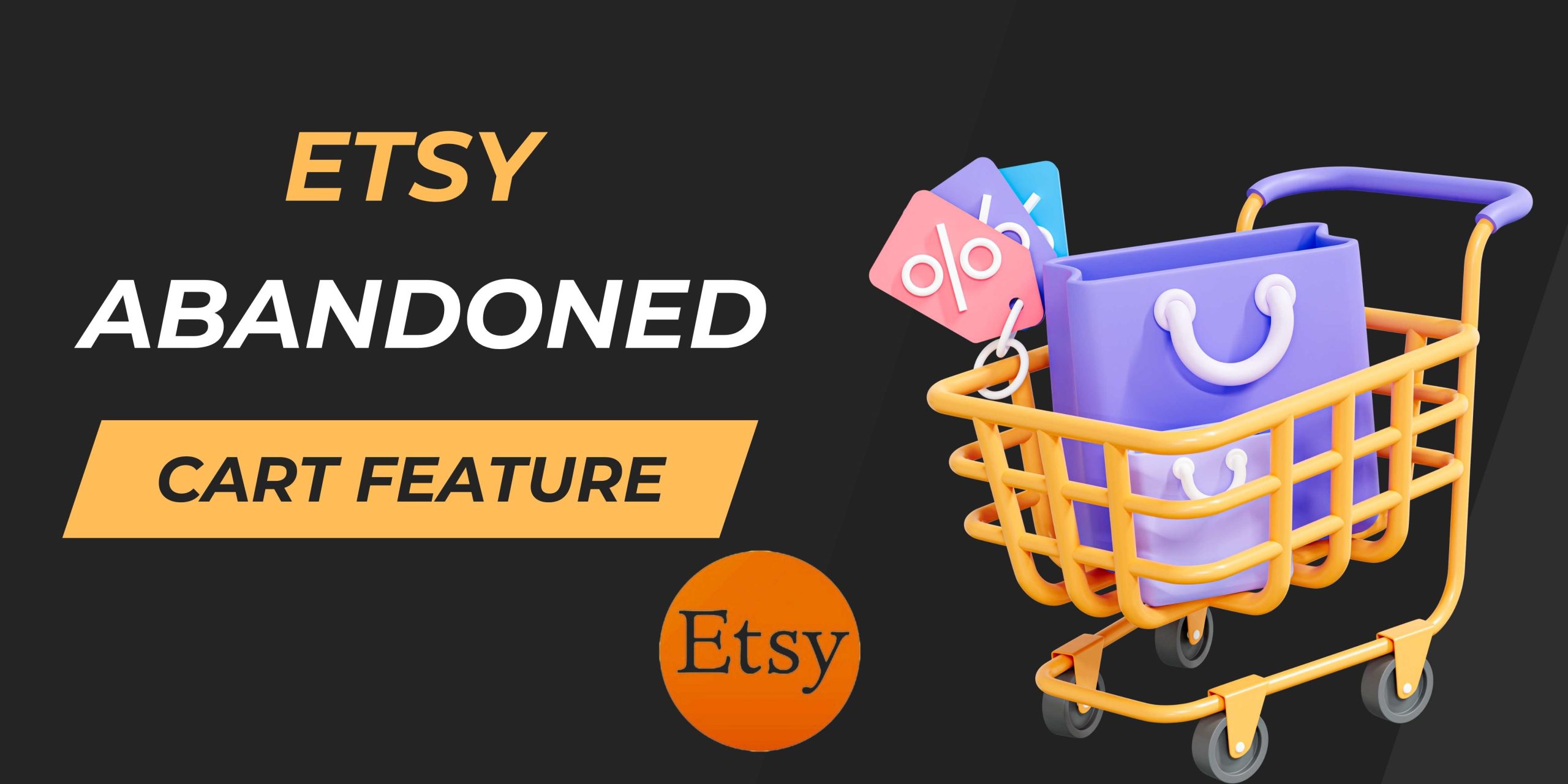 Reviving Sales: How to Utilize Etsy's Abandoned Cart Feature